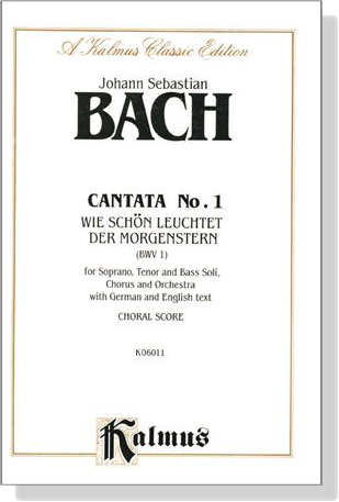 J.S. Bach【Cantata No. 1－Wie Schön Leuchtet Der Morgenstern , BWV1 】Choral Score