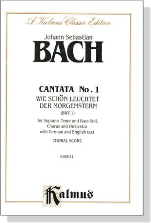 J.S. Bach【Cantata No. 1-Wie Schön Leuchtet Der Morgenstern , BWV1 】Choral Score J.S. Bach【Cantata No. 1-Wie Schön Leuchtet Der Morgenstern , BWV1 】Choral Score