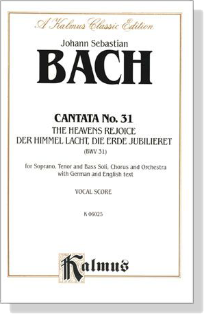 J.S. Bach【Cantata No. 31－The Heavens Rejoice Der Himmel Lacht, Die Erde Jubilieret(BWV31)】Vocal Score