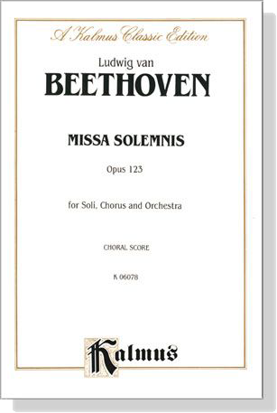 Beethoven【Missa Solemnis , Opus 123】 for Soli, Chorus And Orchestra , Choral Score