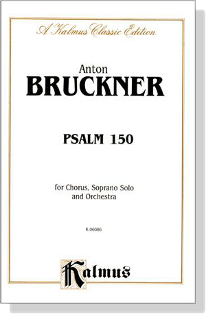 Bruckner【Psalm 150】for Chorus, Soprano Solo and Orchestra