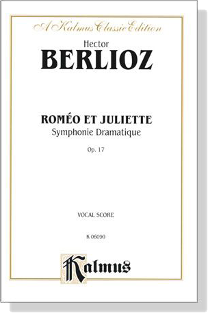 Berlioz【Romeo Et Juliette-Symphonie Dramatique , Op. 17】Vocal Score Berlioz【Romeo Et Juliette-Symphonie Dramatique , Op. 17】Vocal Score