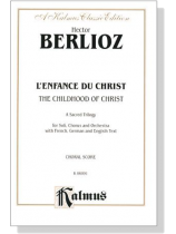 Berlioz【L'enfance Du Christ / The Childhood of Christ】A Sacred Trilogy , Choral Score Berlioz【L'enfance Du Christ / The Childhood of Christ】A Sacred Trilogy , Choral Score