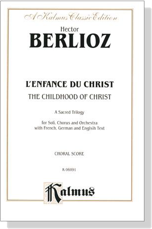 Berlioz【L'enfance Du Christ / The Childhood of Christ】A Sacred Trilogy , Choral Score