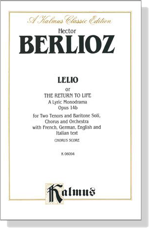 Berlioz【Lelio Or The Return To Life－ A Lyric Monodrama , Opus 14b】Chorus Score