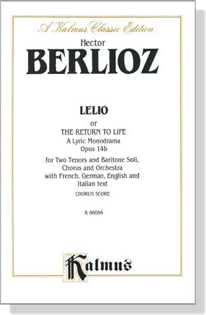 Berlioz【Lelio Or The Return To Life- A Lyric Monodrama , Opus 14b】Chorus Score Berlioz【Lelio Or The Return To Life- A Lyric Monodrama , Opus 14b】Chorus Score