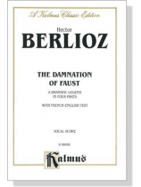 Berlioz【The Damnation Of Faust-A Dramatic Legend In Four Parts】With French-English Text , Vocal Score Berlioz【The Damnation Of Faust-A Dramatic Legend In Four Parts】With French-English Text , Vocal Score