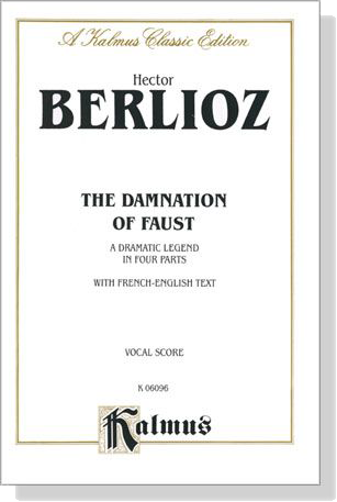 Berlioz【The Damnation Of Faust－A Dramatic Legend In Four Parts】With French-English Text , Vocal Score