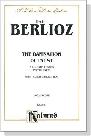 Berlioz【The Damnation Of Faust-A Dramatic Legend In Four Parts】With French-English Text , Vocal Score Berlioz【The Damnation Of Faust-A Dramatic Legend In Four Parts】With French-English Text , Vocal Score