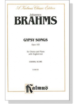 Brahms【Gypsy Songs , Opus 103】Chorus Score Brahms【Gypsy Songs , Opus 103】Chorus Score