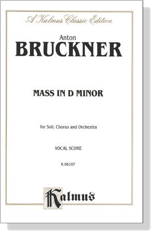 Bruckner【Mass In D Minor】for Soli, Chorus and Orchestra , Vocal Score