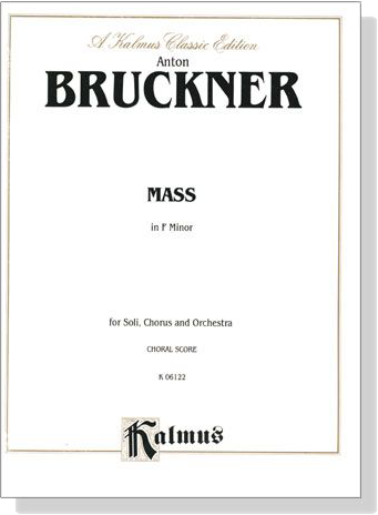 Bruckner【Mass in F Minor】for Soli, Chorus and Orchestra , Choral Score