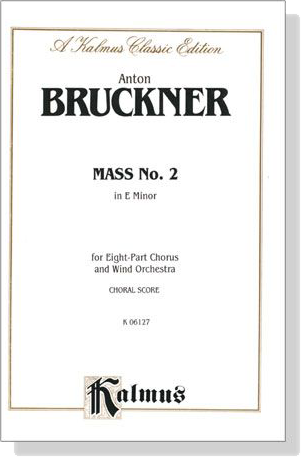 Bruckner【Mass No. 2 in E Minor】for Eight-Part Chorus and Wind Orchestra , Choral Score