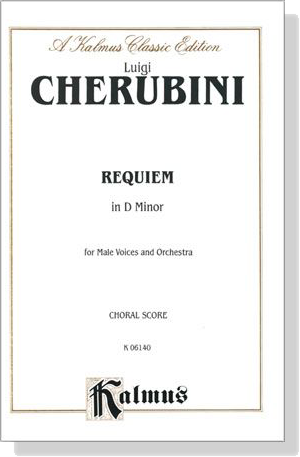 Cherubini【Requiem in D Minor】for Male Voices and Orchestra , Choral Score Cherubini【Requiem in D Minor】for Male Voices and Orchestra , Choral Score