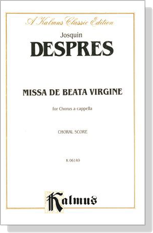 Despres【Missa De Beata Virgine】for Chorus a cappella , Choral Score