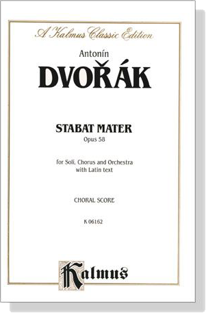 Dvorak【Stabat Mater , Opus 58】for Soli, Chorus and Orchestra with Latin text , Choral Score