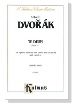 Dvorak【Te Deum , Opus 103】Choral Score Dvorak【Te Deum , Opus 103】Choral Score