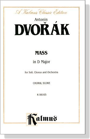 Dvorak【Mass In D Major】for Soli, Chorus and Orchestra , Choral Score