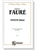 Faure【Tantum Ergo】for Tenor or Soprano Solo and Chorus Faure【Tantum Ergo】for Tenor or Soprano Solo and Chorus