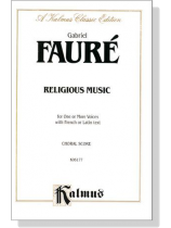 Faure【Religious Music】for One or More Voices with French or Latin text , Choral Score Faure【Religious Music】for One or More Voices with French or Latin text , Choral Score
