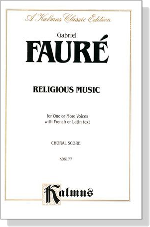 Faure【Religious Music】for One or More Voices with French or Latin text , Choral Score