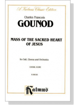 Gounod【Mass of the Sacred Heart of Jesus】for Soli, Chorus and Orchestra , Choral Score Gounod【Mass of the Sacred Heart of Jesus】for Soli, Chorus and Orchestra , Choral Score