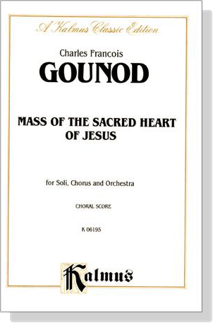Gounod【Mass of the Sacred Heart of Jesus】for Soli, Chorus and Orchestra , Choral Score