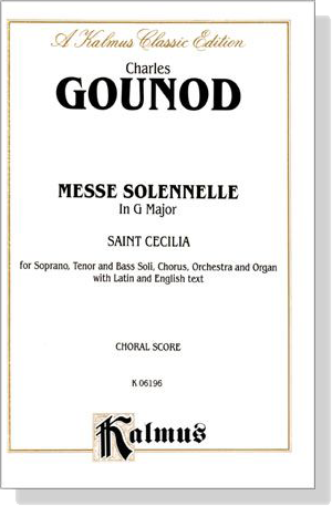 Gounod【Messe Solenelle In G Major-Saint Cecilia】Choral Score Gounod【Messe Solenelle In G Major-Saint Cecilia】Choral Score