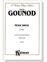 Gounod【Messe Breve in C Major】for Soli, Chorus and Orchestra , Choral Score Gounod【Messe Breve in C Major】for Soli, Chorus and Orchestra , Choral Score