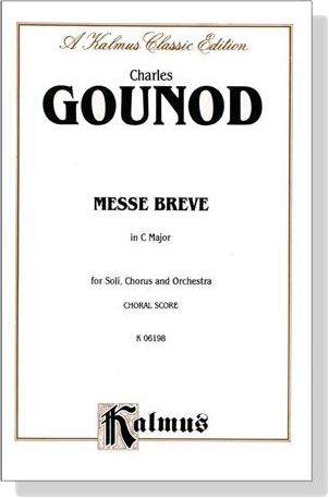 Gounod【Messe Breve in C Major】for Soli, Chorus and Orchestra , Choral Score Gounod【Messe Breve in C Major】for Soli, Chorus and Orchestra , Choral Score