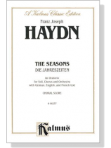 Haydn【The Seasons / Die Jahreszeiten】An Oratorio for Soli, Chorus and Orchestra with German, English, and French text , Choral Score Haydn【The Seasons / Die Jahreszeiten】An Oratorio for Soli, Chorus and Orchestra with German, English, and French text , Choral Score