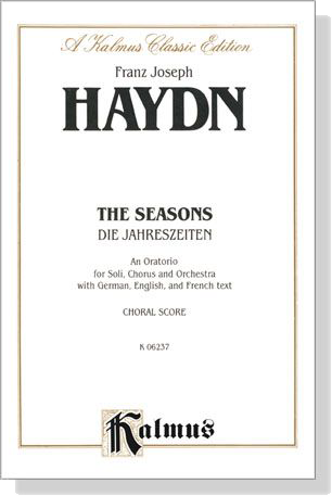 Haydn【The Seasons / Die Jahreszeiten】An Oratorio for Soli, Chorus and Orchestra with German, English, and French text , Choral Score