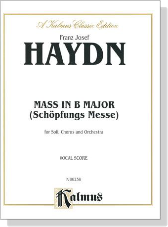 Haydn【Mass in B Major (Schöpfungs Messe)】for Soli, Chorus and Orchestra , Vocal Score Haydn【Mass in B Major (Schöpfungs Messe)】for Soli, Chorus and Orchestra , Vocal Score