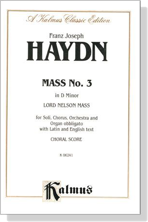 Haydn【Mass No. 3 in D Minor－Lord Nelson Mass】for Soli, Chorus and Orchestra and Organ Obbligato with Latin and English text , Choral Score