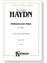 Haydn【Mariazeller Mass in C Major】for Soli, Chorus and Orchestra , Choral Score Haydn【Mariazeller Mass in C Major】for Soli, Chorus and Orchestra , Choral Score