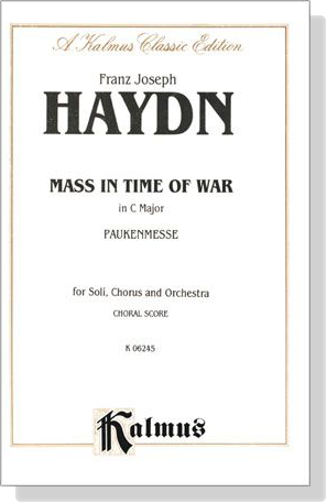 Haydn【Mass in Time of War in C Major , Paukenmesse】for Soli, Chorus and Orchestra , Choral Score Haydn【Mass in Time of War in C Major , Paukenmesse】for Soli, Chorus and Orchestra , Choral Score