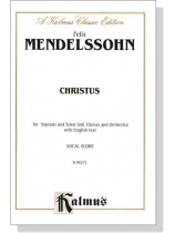 Mendelssohn【Christus】for Soprano and Tenor Soli, Chorus and Orchestra with English text , Vocal Score Mendelssohn【Christus】for Soprano and Tenor Soli, Chorus and Orchestra with English text , Vocal Score