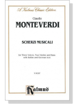 Monteverdi【Scherzi Musicali】for Three Voices, Two Violins and Bass with Italian and German text Monteverdi【Scherzi Musicali】for Three Voices, Two Violins and Bass with Italian and German text