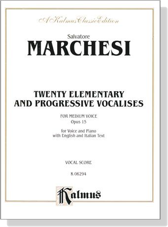 Salvatore Marchesi【Twenty Elementary and Progressive Vocalises】For Medium Voice, Opus 15 , Vocal Score Salvatore Marchesi【Twenty Elementary and Progressive Vocalises】For Medium Voice, Opus 15 , Vocal Score