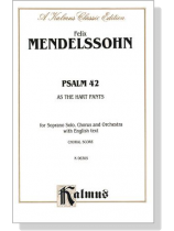 Mendelssohn【Psalm 42-As the Hart Pants】for Soprano Solo, Chorus and Orchestra with English text , Choral Score Mendelssohn【Psalm 42-As the Hart Pants】for Soprano Solo, Chorus and Orchestra with English text , Choral Score