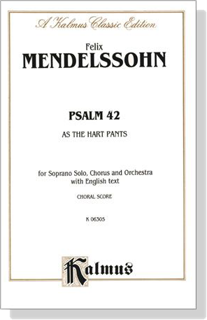 Mendelssohn【Psalm 42－As the Hart Pants】for Soprano Solo, Chorus and Orchestra with English text , Choral Score