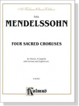Mendelssohn【Four Sacred Choruses】for Chorus, A Cappella with German and English text Mendelssohn【Four Sacred Choruses】for Chorus, A Cappella with German and English text