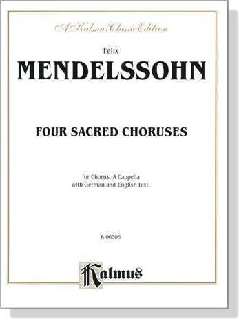 Mendelssohn【Four Sacred Choruses】for Chorus, A Cappella with German and English text