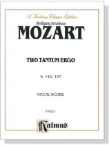 Mozart【Two Tantum Ergo K. 142 , K. 197】Vocal Score Mozart【Two Tantum Ergo K. 142 , K. 197】Vocal Score