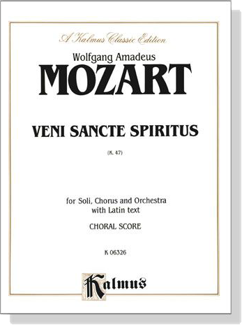 Mozart【Veni Sancte Spiritus , K. 47】for Soli, Chorus and Orchestra with Latin text , Choral Score