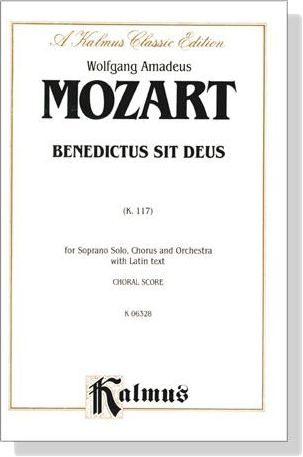 Mozart【Benedictus sit Deus , K. 177】for Soprano Solo, Chorus and Orchestra with Latin text , Choral Score