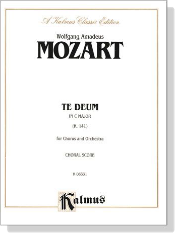 Mozart【Te Deum in C Major, K. 141】for Chorus and Orchestra , Choral Score