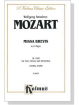 Mozart【Missa Brevis in D Major (K. 194)】for Soli, Chorus and Orchestra , Choral Score Mozart【Missa Brevis in D Major (K. 194)】for Soli, Chorus and Orchestra , Choral Score