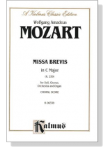 Mozart【Missa Brevis in C Major (K. 259)】for Soli, Chorus, Orchestra and Organ , Choral Score Mozart【Missa Brevis in C Major (K. 259)】for Soli, Chorus, Orchestra and Organ , Choral Score