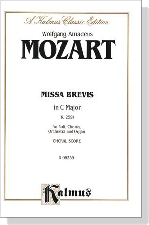 Mozart【Missa Brevis in C Major (K. 259)】for Soli, Chorus, Orchestra and Organ , Choral Score